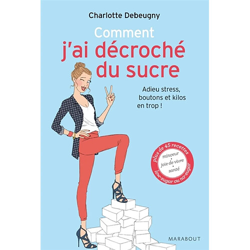 Comment j'ai décroché du sucre : adieu stress, boutons et kilos en trop ! · Occasion