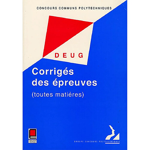 Corrigés des épreuves (toutes matières), filière DEUG : concours communs polytechniques · Occasion