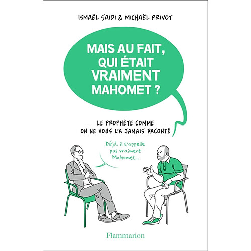 Mais au fait, qui était vraiment Mahomet ? : le Prophète comme on ne vous l'a jamais raconté · Occasion