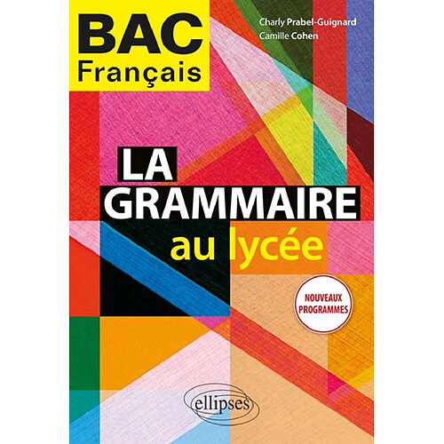 La grammaire au lycée : bac français : nouveaux programmes