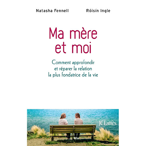 Ma mère et moi : comment approfondir ou réparer la relation la plus fondatrice de la vie · Occasion