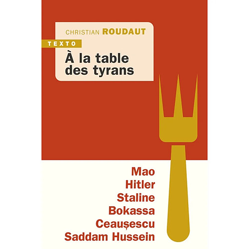 A la table des tyrans : Mao, Hitler, Staline, Bokassa, Ceausescu, Saddam Hussein