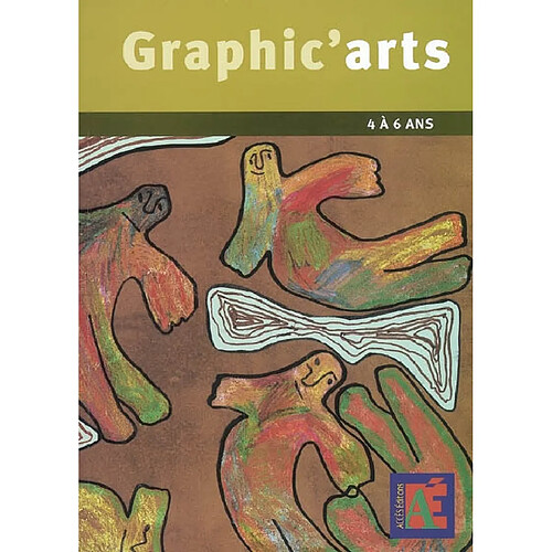 Graphic'arts : 4 à 6 ans : ateliers de création graphique à l'école maternelle · Occasion