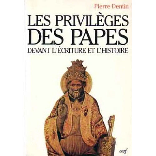 Les privilèges des papes devant l'Ecriture et l'Histoire · Occasion