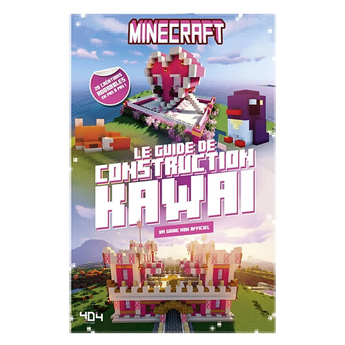 Minecraft : le guide de construction kawaï, un guide non officiel : 20 créations adorables en pas à pas ! · Occasion