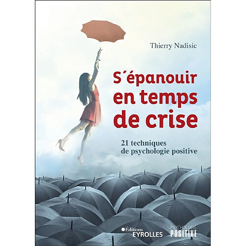 S'épanouir en temps de crise : 21 techniques de psychologie positive · Occasion