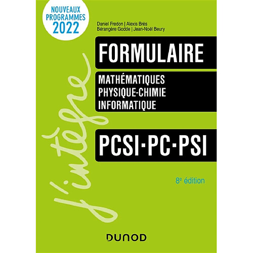 Formulaire PCSI, PC, PSI : mathématiques, physique chimie, informatique : nouveaux programmes 2022