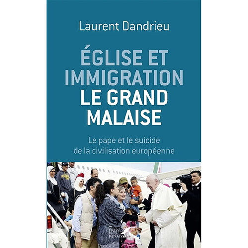 Eglise et immigration : le grand malaise : le pape et le suicide de la civilisation européenne · Occasion