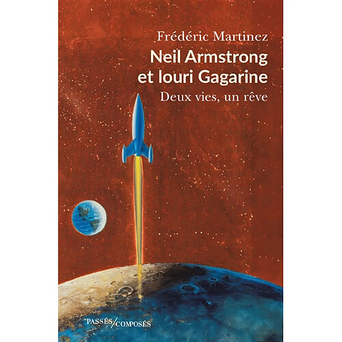 Neil Armstrong et Iouri Gagarine : deux vies, un rêve