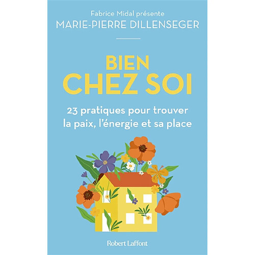 Bien chez soi : 23 pratiques pour trouver la paix, l'énergie et sa place