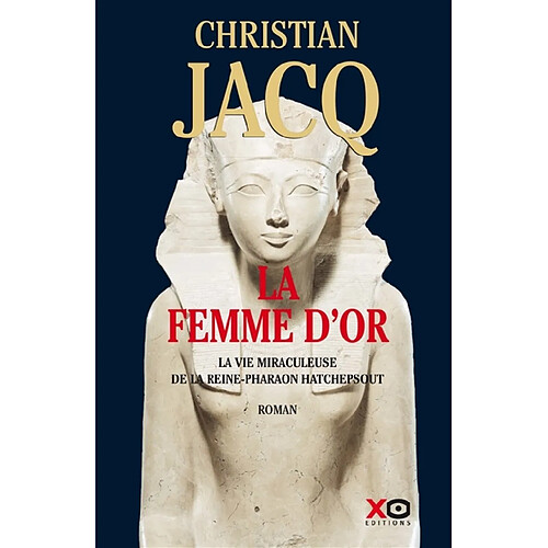 La femme d'or : la vie miraculeuse de la reine-pharaon Hatchepsout · Occasion