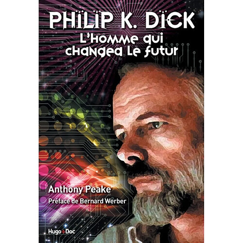 Philip K. Dick : l'homme qui changea le futur · Occasion