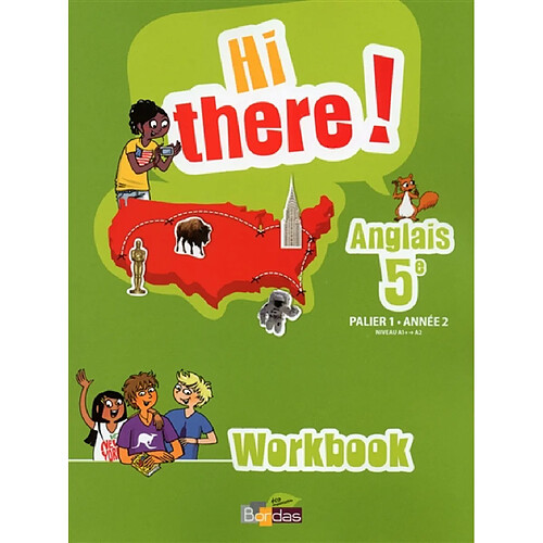 Hi there ! anglais 5e, palier 1, année 2, niveau A1+-A2 : workbook