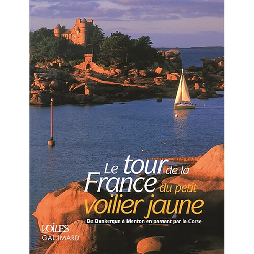 Le tour de la France du petit voilier jaune : de Dunkerque à Menton en passant par la Corse · Occasion