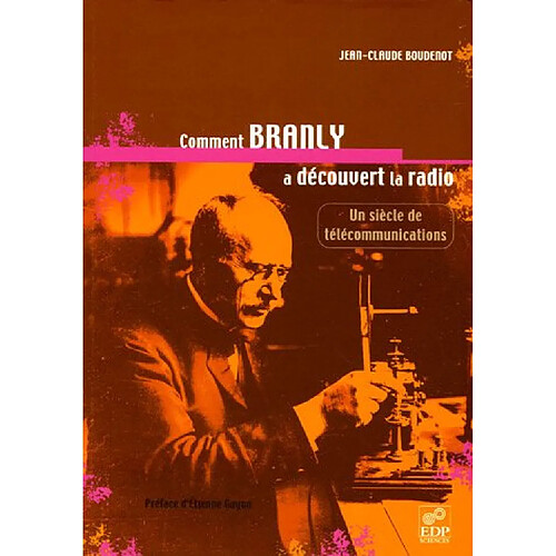 Comment Branly a découvert la radio ? : un siècle de télécommunications · Occasion