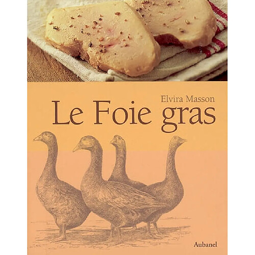 Le foie gras : une belle histoire du goût · Occasion