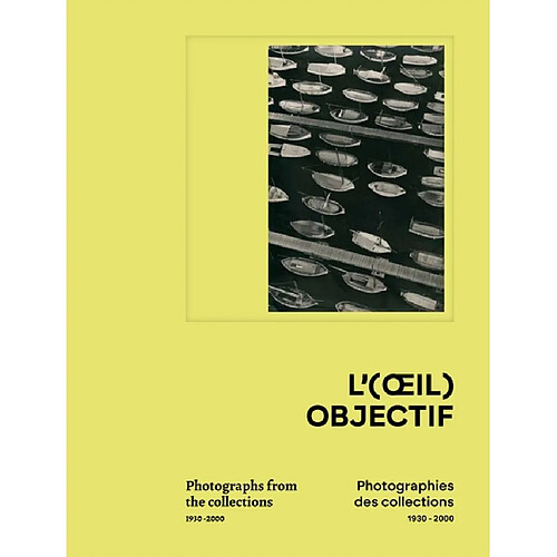 L'(oeil) objectif : photographies des collections, 1930-2000 : Marseille, Musée Cantini, du 5 juillet au 3 novembre 2024. L'(oeil) objectif : photographs from the collections, 1930-2000