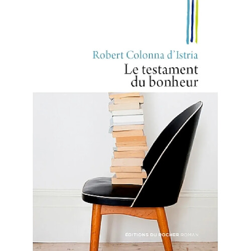 Le testament du bonheur : les 52 livres qu'il faut avoir lus dans sa vie, même s'ils n'ont jamais été publiés · Occasion