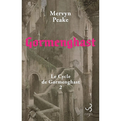 Le cycle de Gormenghast. Vol. 2. Gormenghast