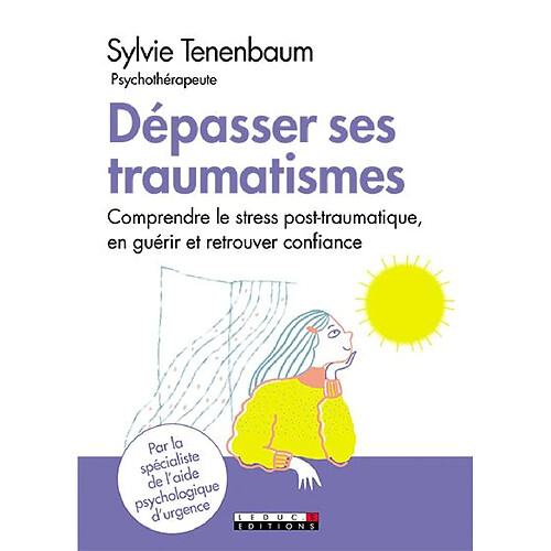 Dépasser ses traumatismes : comprendre le stress post-traumatique, en guérir et retrouver confiance · Occasion