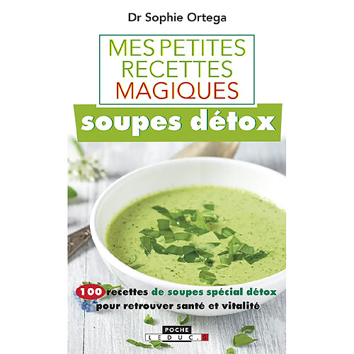 Soupes détox : 100 recettes de soupes spécial détox pour retrouver santé et vitalité · Occasion