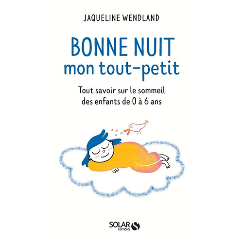 Bonne nuit mon tout-petit : tout savoir sur le sommeil des enfants de 0 à 6 ans · Occasion