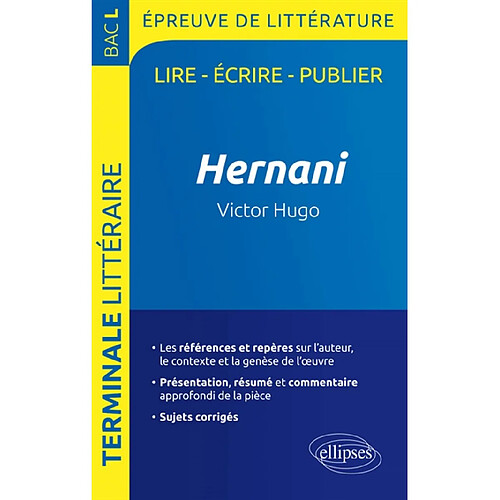 Hernani, Victor Hugo : terminale littéraire, bac L, épreuve de littérature : lire, écrire, publier · Occasion