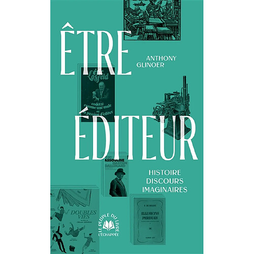 Etre éditeur : histoire, discours, imaginaires