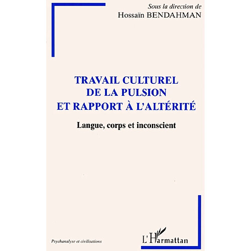 Travail culturel de la pulsion et rapport à l'altérité : langue, corps et inconscient · Occasion