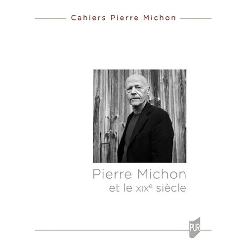 Cahiers Pierre Michon, n° 1. Pierre Michon et le XIXe siècle