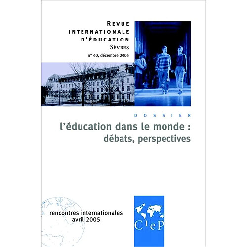 Revue internationale d'éducation, n° 40. L'éducation dans le monde : débats, perspectives : rencontres internationales, avril 2005 · Occasion