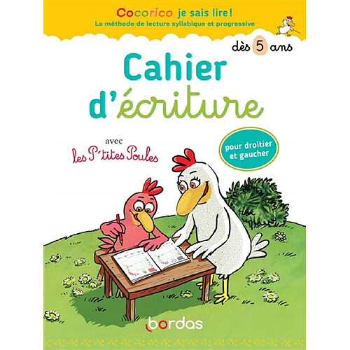 Cahier d'écriture avec les p'tites poules : dès 5 ans : pour droitier et gaucher