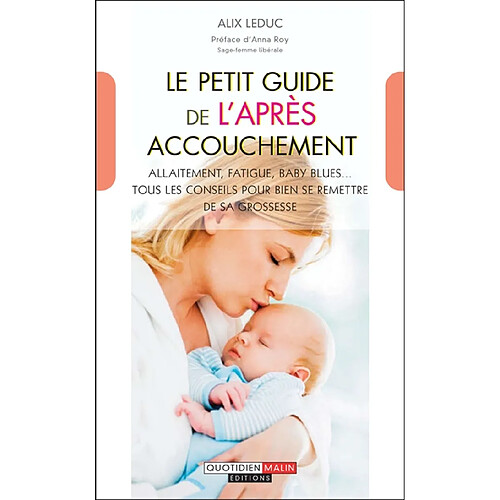 Le petit guide de l'après accouchement : allaitement, fatigue, baby blues... tous les conseils pour bien se remettre de sa grossesse · Occasion