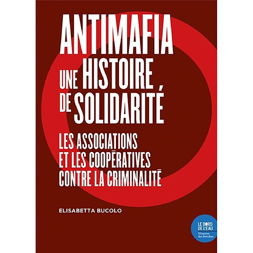 Antimafia, une histoire de solidarité : les associations et les coopératives contre la criminalité · Occasion