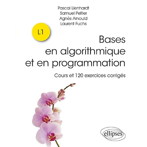 Bases en algorithmique et en programmation : cours et 120 exercices corrigés : L1 · Occasion