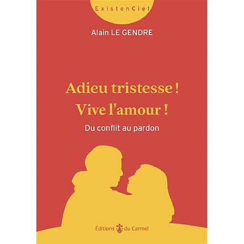 Adieu tristesse ! Vive l'amour ! : du conflit au pardon · Occasion