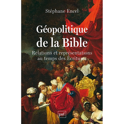 Géopolitique de la Bible : relations et représentations au temps des Ecritures