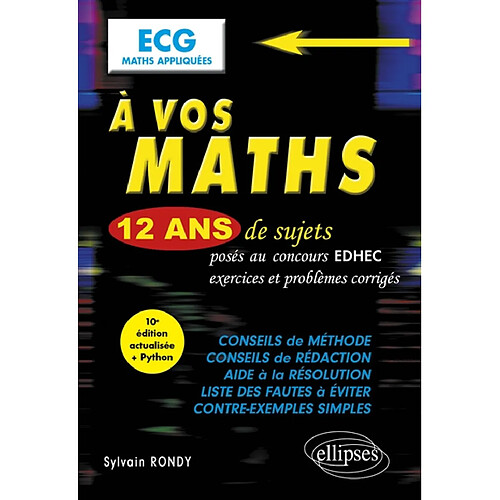 A vos maths : 12 ans de sujets posés au concours EDHEC, exercices et problèmes corrigés : ECG maths appliquées