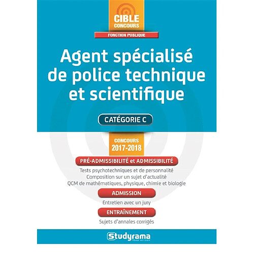 Agent spécialisé de police technique et scientifique : catégorie C : concours 2017-2018 · Occasion