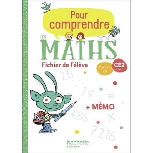 Pour comprendre les maths CE2, cycle 2 : fichier de l'élève : programmes 2018