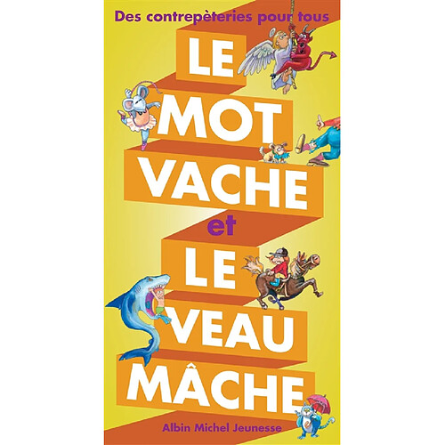 Le mot vache et le veau mâche : des contrepèteries pour tous