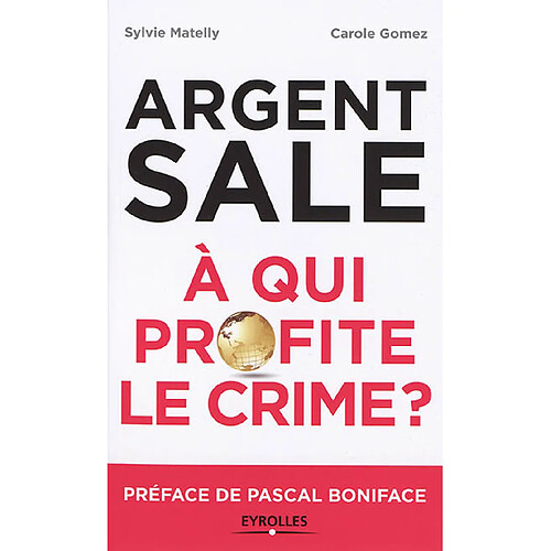 Argent sale : à qui profite le crime ? · Occasion