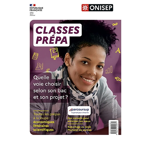 Classes prépa : quelle voie choisir selon son bac et son projet ? : toutes les prépas à la loupe, économiques, littéraires, scientifiques