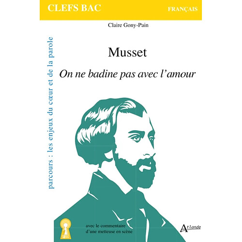 Musset, On ne badine pas avec l'amour : parcours les enjeux du coeur et de la parole