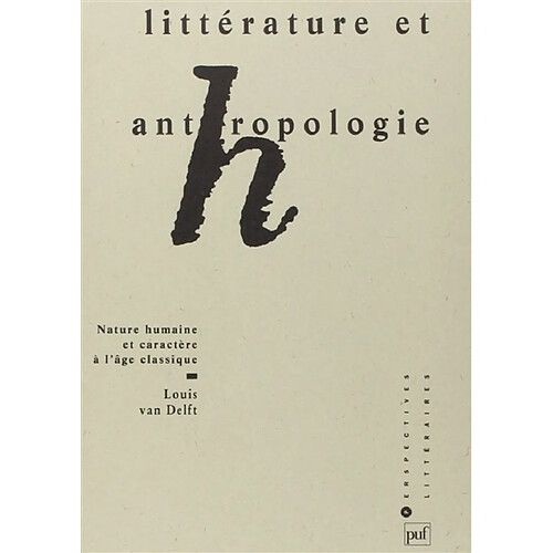 Littérature et anthropologie : nature humaine et caractère à l'âge classique · Occasion