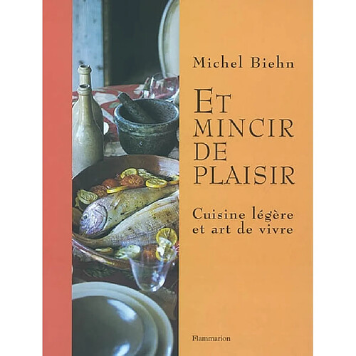 Et mincir de plaisir : cuisine légère et art de vivre · Occasion