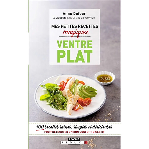 Mes petites recettes magiques ventre plat : 100 recettes saines, simples et délicieuses pour retrouver un bon confort digestif · Occasion