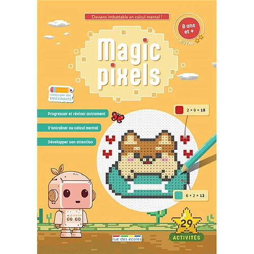 Magic pixels : 8 ans et +, niveau 2 : deviens imbattable en calcul mental !