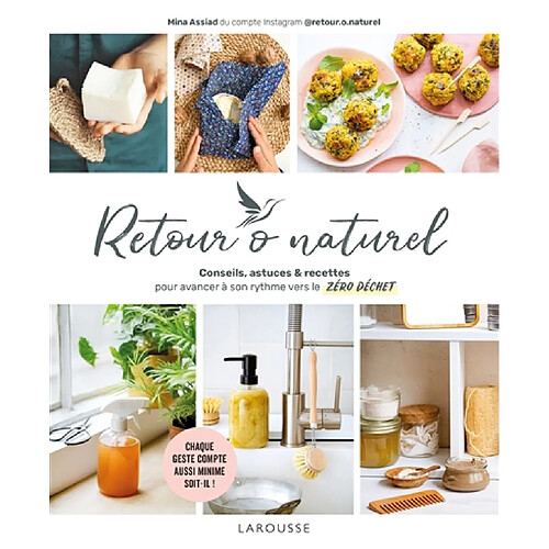 Retour o naturel : conseils, astuces & recettes pour avancer à son rythme vers le zéro déchet · Occasion