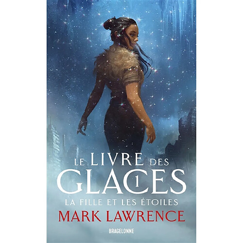 Le livre des glaces. Vol. 1. La fille et les étoiles